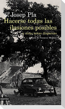 Hacerse todas las ilusiones posibles : y otras notas dispersas