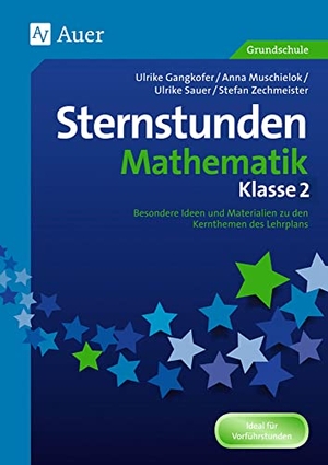 Gangkofer, Ulrike / Anna Muschielok. Sternstunden Mathematik - Klasse 2 - Besondere Ideen und Materialien zu den Kernthemen des Lehrplans. Auer Verlag i.d.AAP LW, 2016.