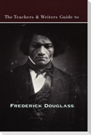 The Teachers & Writers Guide to Frederick Douglass