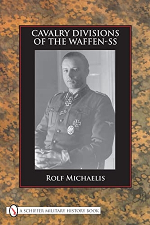 Michaelis, Rolf. Cavalry Divisions of the Waffen-SS. Schiffer Publishing, 2010.