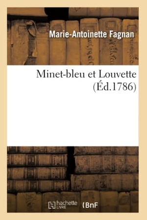 Fagnan, Marie-Antoinette / Leprince De Beaumont, Jeanne-Marie et al. Minet-Bleu Et Louvette. Hachette Livre, 2021.