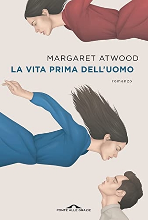 Atwood, Margaret. La vita prima dell'uomo. Ponte alle Grazie, 2022.