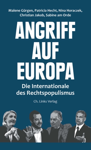 Gürgen, Malene / Hecht, Patricia et al. Angriff auf Europa - Die Internationale des Rechtspopulismus. Christoph Links Verlag, 2019.