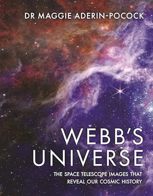 Aderin, Maggie. Webb's Universe - The Space Telescope Images That Reveal Our Cosmic History. Michael O'Mara Books Ltd, 2024.