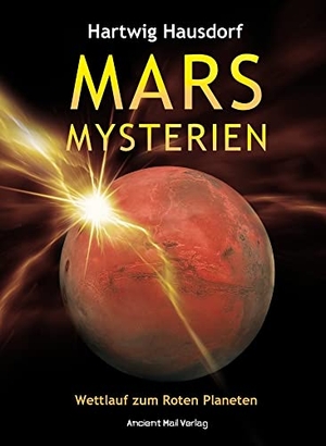 Hausdorf, Hartwig. Mars Mysterien - Wettlauf zum Roten Planeten. Ancient Mail Verlag, 2020.