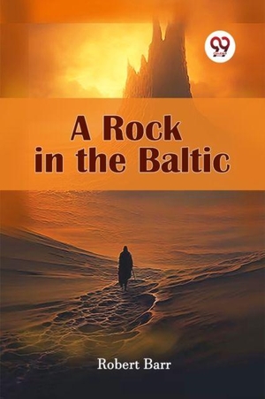 Barr, Robert. A Rock in the Baltic. Double 9 Books, 2024.