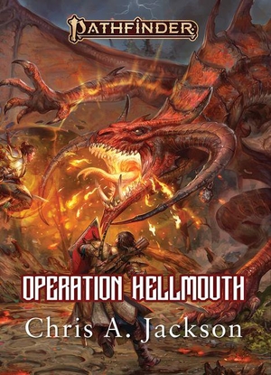 Jackson, Chris A. Operation Hellmouth - A Pathfinder Novel. Paizo, Inc., 2026.