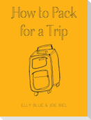 How to Pack for a Trip
