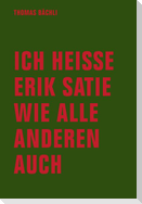 Ich heiße Erik Satie wie alle anderen auch