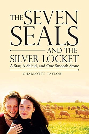 Taylor, Charlotte. The Seven Seals and the Silver Locket - A Star, a Shield and One Smooth Stone. AuthorHouse, 2018.