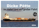 Dicke Pötte im Hafen und auf großer Fahrt (Tischkalender 2024 DIN A5 quer), CALVENDO Monatskalender