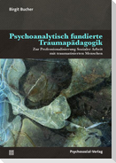 Psychoanalytisch fundierte Traumapädagogik
