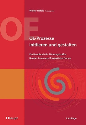 Häfele, Walter (Hrsg.). OE-Prozesse initiieren und gestalten - Ein Handbuch für Führungskräfte, Berater/innen und Projektleiter/innen. Haupt Verlag AG, 2026.
