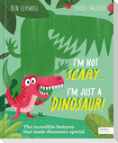 I'm Not Scary . . . I'm Just a Dinosaur