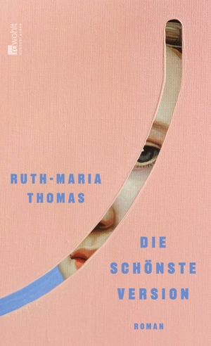 Thomas, Ruth-Maria. Die schönste Version - Eine neue Stimme der deutschen Gegenwartsliteratur: klug, radikal, unterhaltsam. Rowohlt Verlag GmbH, 2024.