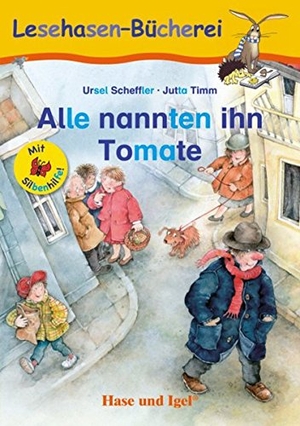 Scheffler, Ursel / Jutta Timm. Alle nannten ihn Tomate / Silbenhilfe - Schulausgabe. Hase und Igel Verlag GmbH, 2017.