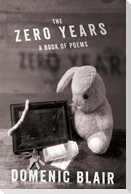The Zero Years: A Book of Poems