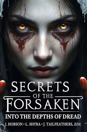 Hobson, Julian / Yakeleya, Raymond et al. Secrets of the Forsaken - Into the Depths of Dread. Durvile & Uproute, 2025.