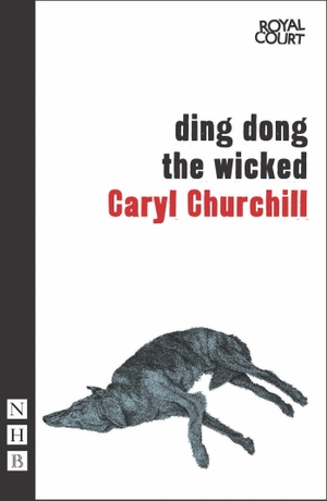 Churchill, Caryl. Ding Dong the Wicked. Theatre Communications Group, 2013.