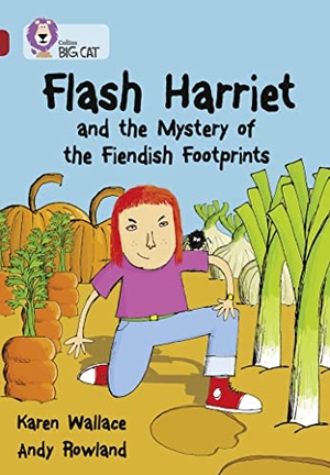 Wallace, Karen. Flash Harriet and the Mystery of the Fiendish Footprints - Band 14/Ruby. HarperCollins Publishers, 2009.