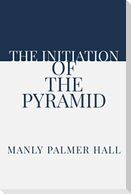 The Initiation of the Pyramid
