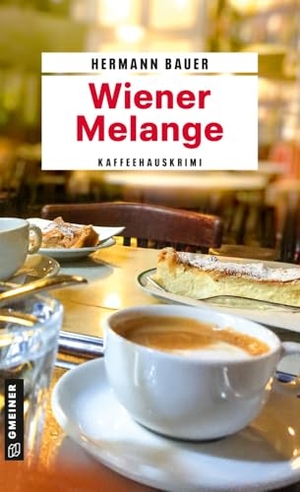 Bauer, Hermann. Wiener Melange - Kaffeehauskrimi. Gmeiner Verlag, 2024.