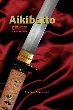 Stenudd, Stefan. Aikibatto - Sword Exercises for Aikido Students. Arriba, 2009.