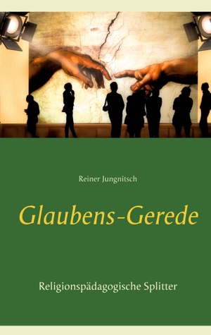 Jungnitsch, Reiner. Glaubens-Gerede - Religionspädagogische Splitter. Books on Demand, 2021.