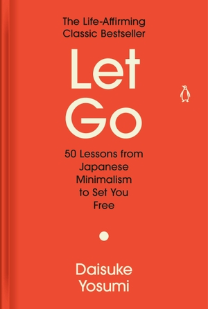 Yosumi, Daisuke. Let Go - 50 Lessons from Japanese Minimalism to Set You Free. Penguin Publishing Group, 2026.