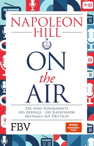 Hill, Napoleon. Napoleon Hill on the Air - Die fünf Fundamente des Erfolgs - die Radioshow erstmals auf Deutsch | Die Weisheiten aus 'Think and Grow Rich' für Beruf, Karriere und privates Glück u. Zufriedenheit. Finanzbuch Verlag, 2026.