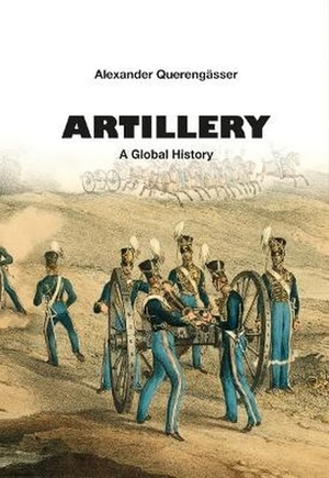 Querengässer, Alexander. Artillery - A Global History. Zeughaus Verlag GmbH, 2026.