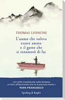 L' uomo che voleva essere amato e il gatto che si innamorò di lui