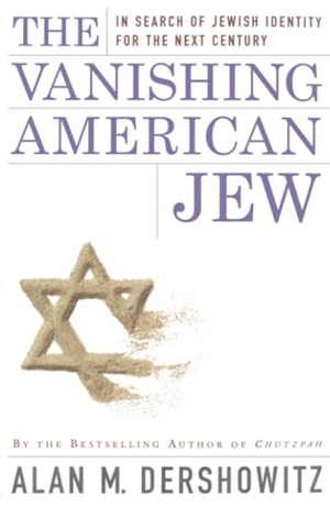 Dershowitz, Alan M.. The Vanishing American Jew - In Search of Jewish Identity for the Next Century. Touchstone, 1998.