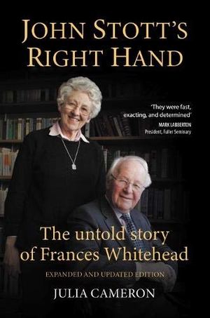Cameron, Julia. John Stott's Right Hand - The untold story of Frances Whitehead. Dictum, 2020.