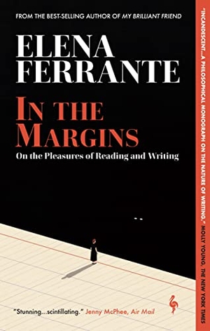 Ferrante, Elena. In the Margins - On the Pleasures of Reading and Writing. Europa Editions, 2025.