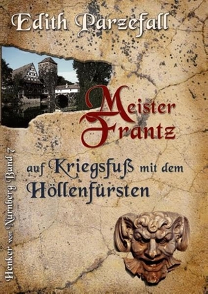 Parzefall, Edith. Meister Frantz auf Kriegsfuß mit dem Höllenfürsten. Books on Demand, 2018.