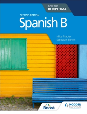Thacker, Mike / Sebastian Bianchi. Spanish B for the IB Diploma Second Edition. Jessica Kingsley Publishers, 2018.