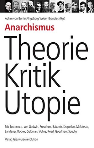 Borries, Achim von / Ingeborg Weber-Brandies (Hrsg.). Anarchismus  Theorie, Kritik, Utopie - Mit Arbeiten von Godwin, Proudhon, Bakunin, Kropotkin, Malatesta, Landauer, Rocker, Goldman, Voline, Read, Goodman, Souchy. Graswurzelrevolution e.V., 2007.