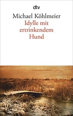 Köhlmeier, Michael. Idylle mit ertrinkendem Hund. dtv Verlagsgesellschaft, 2010.