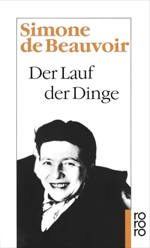 Beauvoir, Simone de. Der Lauf der Dinge. Rowohlt Taschenbuch Verlag, 1976.