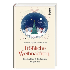 Zöpfl, Helmut / Walter Rupp. Fröhliche Weihnachten - Geschichten & Gedanken, die gut tun. St. Benno Verlag GmbH, 2025.
