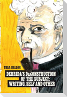 Derrida¿s Deconstruction of the Subject: Writing, Self and Other
