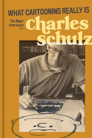 Groth, Gary / Colwin, Laurie et al. What Cartooning Really Is - The Major Interviews with Charles Schulz. Fantagraphics, 2020.