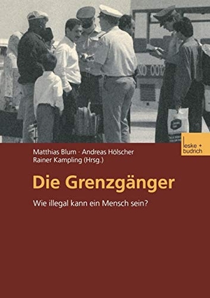 Blum, Matthias / Rainer Kampling et al (Hrsg.). Die Grenzgänger - Wie illegal kann ein Mensch sein?. VS Verlag für Sozialwissenschaften, 2002.