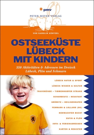 Küntzel, Karolin. Ostseeküste Lübeck mit Kindern - über 300 Aktivitäten & Adressen im Dreieck Lübeck - Fehmarn - Großer Plöner See. Peter Meyer Verlag, 2015.