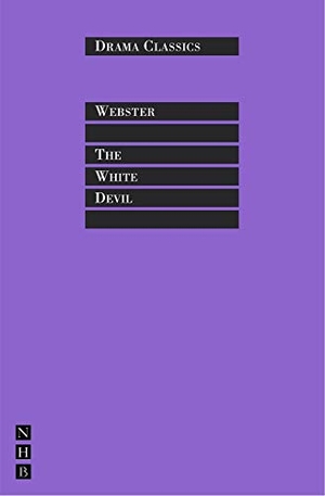 Webster, John. The White Devil. Theatre Communications Group, 1997.