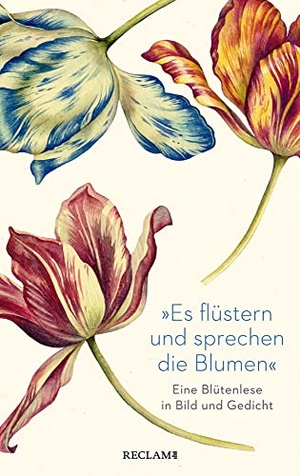 Göttert, Karl-Heinz (Hrsg.). 'Es flüstern und sprechen die Blumen' - Eine Blütenlese in Bild und Gedicht. Reclam Philipp Jun., 2023.