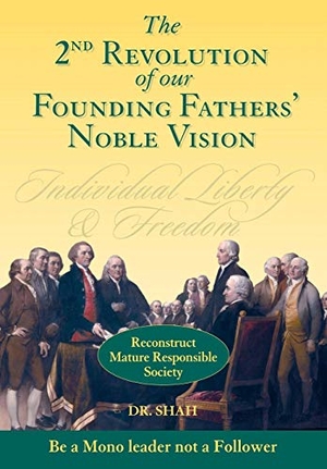 Shah. 2nd Revolution of our Founding Fathers' Noble Vision - Reconstruct Mature Responsible Society. Author Solutions Inc, 2008.