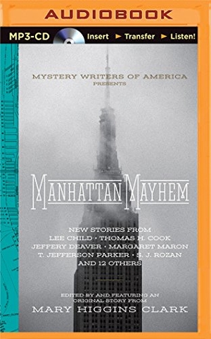 Clark, Mary Higgins. Manhattan Mayhem - An Anthology of Tales in Celebration of the 70th Year of the Mystery Writers of America. Audio Holdings, 2016.