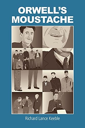 Keeble, Richard Lance. Orwell's Moustache: Addressing More Orwellian Matters. Arima Publishing, 2021.